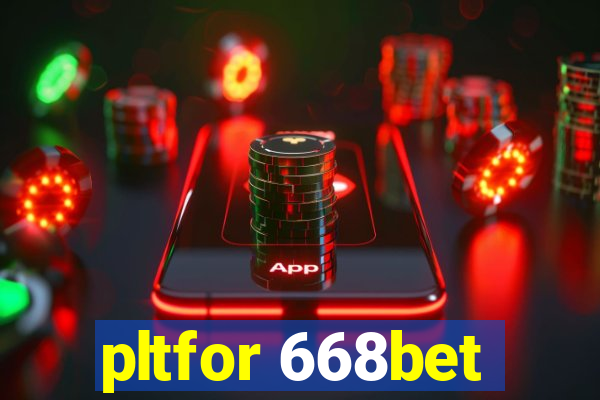 pltfor 668bet